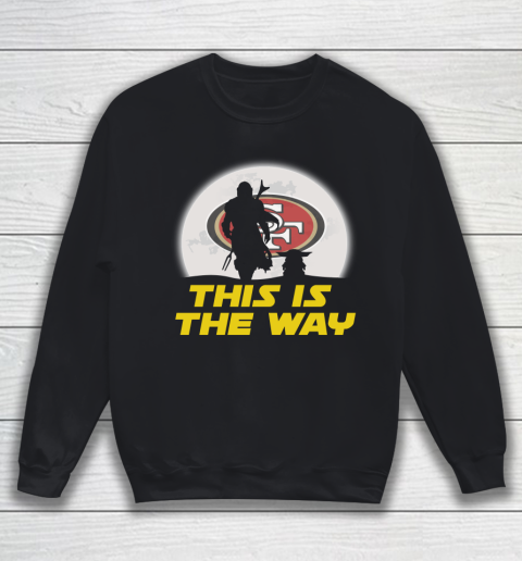 San Francisco 49ers NFL Football Star Wars Yoda And Mandalorian This Is The Way Sweatshirt