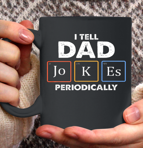 Mens I Tell Dad Jokes Periodically Ceramic Mug 11oz