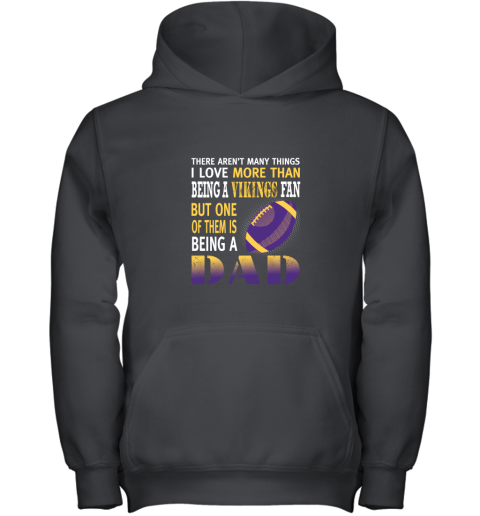 I Love More Than Being A Vikings Fan Being A Dad Football Youth Hoodie