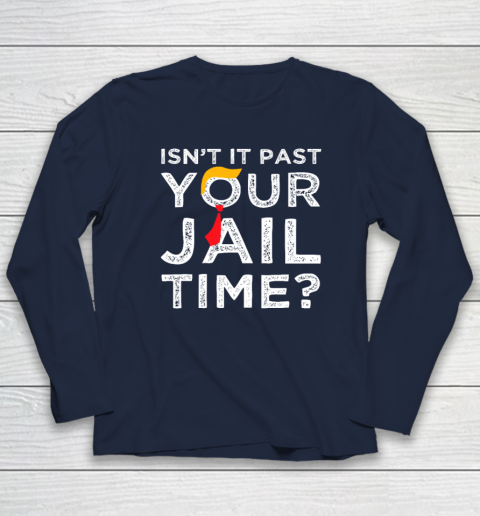 Isn't It Past Your Jail Time Funny Saying Long Sleeve T-Shirt 2
