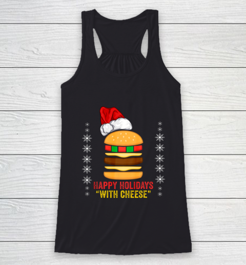 Happy Holidays with Cheese shirt Christmas cheeseburger Gift Racerback Tank