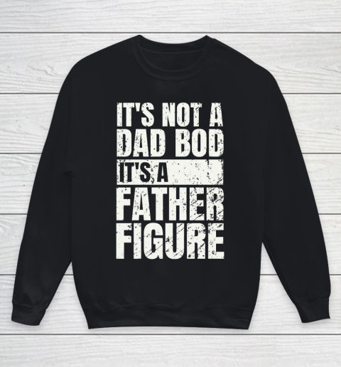 Beer Lover Funny Shirt It's Not A Dad Bod It's A Father Figure Youth Sweatshirt