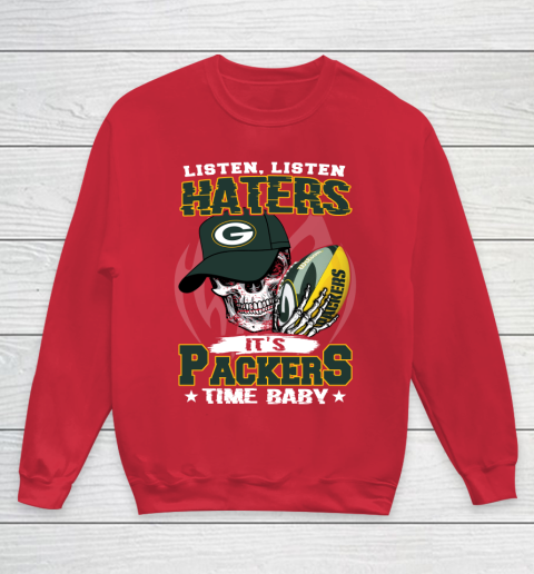 Listen Haters It is PACKERS Time Baby NFL Youth Sweatshirt 7