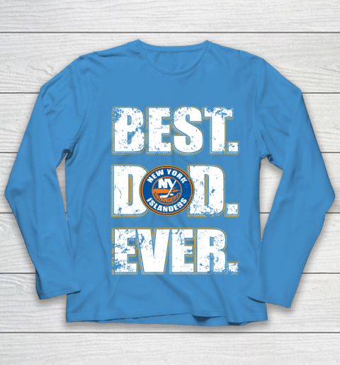 NHL New York Islanders Hockey Best Dad Ever Family Shirt Youth Long Sleeve 5