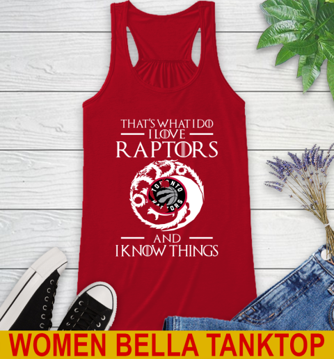 Toronto Raptors NBA Basketball That's What I Do I Love My Team And I Know Things Game Of Thrones 40