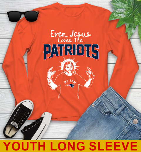 New England Patriots NFL Football Even Jesus Loves The Patriots Shirt Youth Long Sleeve 3