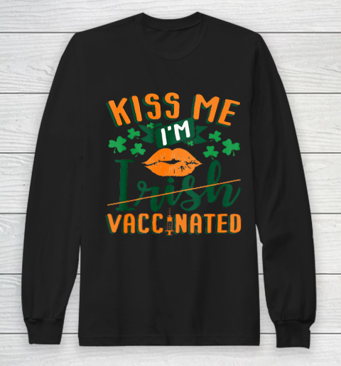 Kiss Me I m Irish Vaccinated Funny St Patrick Day Long Sleeve T-Shirt