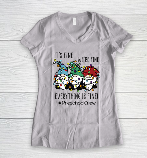 It's Fine We're Fine Everything Is Fine Gnome Preschool Crew Women's V-Neck T-Shirt