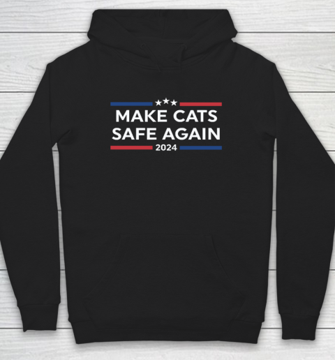 Make Cats Safe Again Funny 2024 Presidential Election Hoodie