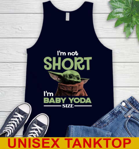I'm Not Short I'm Baby Yoda Size Funny Star Wars Shirts 68