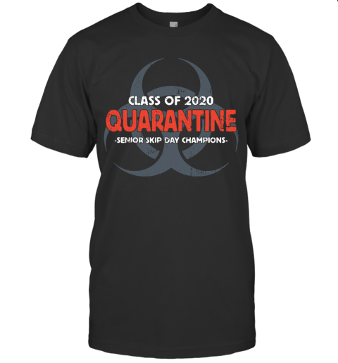 Class Of 2020 Quarantine Senior Skip Day Champions T-Shirt