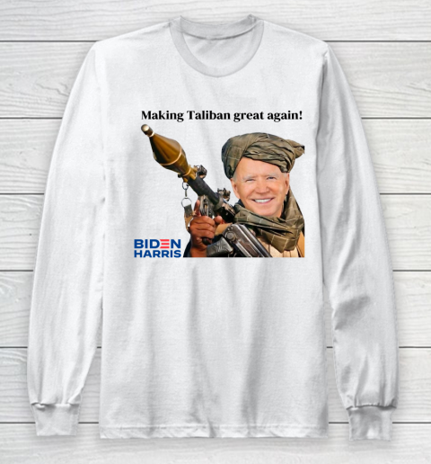 Making The Taliban Great Again Funny Joe Biden Long Sleeve T-Shirt