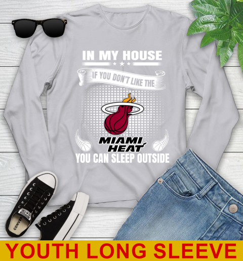Miami Heat NBA Basketball In My House If You Don't Like The Heat You Can Sleep Outside Shirt Youth Long Sleeve 5