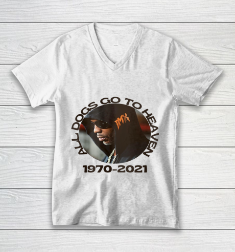 RIP DMX 1970 2021 All Dogs Go To Heaven V-Neck T-Shirt