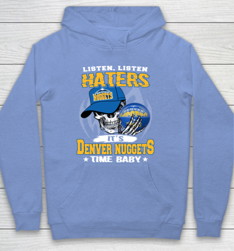 Listen Haters It is NUGGETS Time Baby NBA Hoodie 8