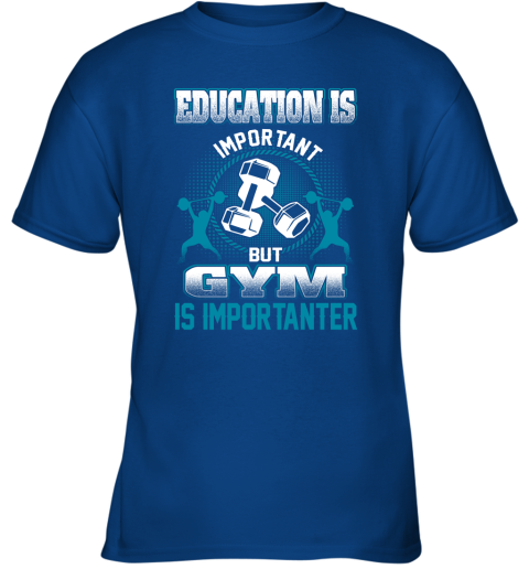 Education Is Important But GYM Is Importanter Youth T-Shirt 4