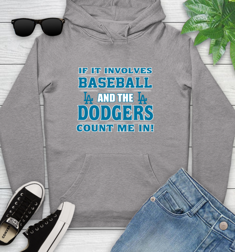 MLB If It Involves Baseball And The Los Angeles Dodgers Count Me In Sports Youth Hoodie 6