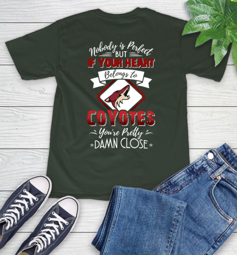 NHL Hockey Arizona Coyotes Nobody Is Perfect But If Your Heart Belongs To Coyotes You're Pretty Damn Close Shirt T-Shirt 6