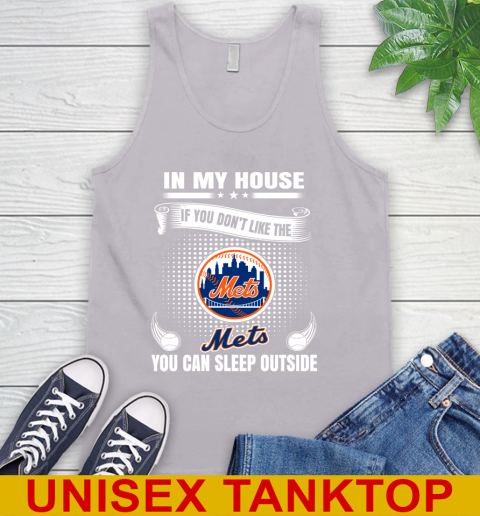 New York Mets MLB Baseball In My House If You Don't Like The  Mets You Can Sleep Outside Shirt Tank Top 3