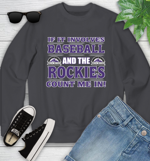 MLB If It Involves Baseball And The Colorado Rockies Count Me In Sports Youth Sweatshirt 6