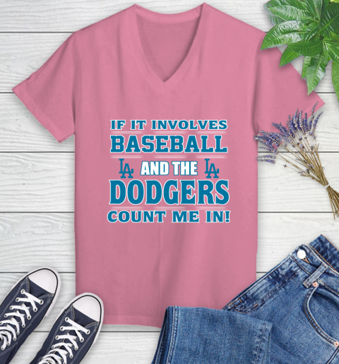 MLB If It Involves Baseball And The Los Angeles Dodgers Count Me In Sports Women's V-Neck T-Shirt 13