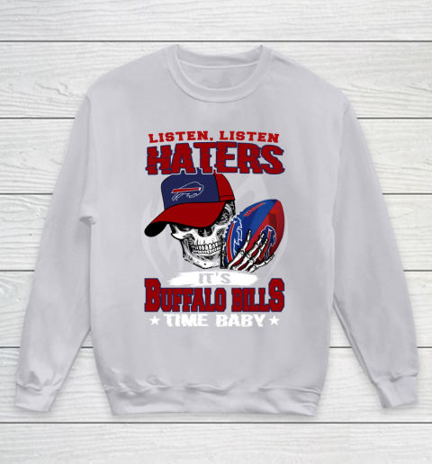 Listen Haters It is BILLS Time Baby NFL Youth Sweatshirt 3