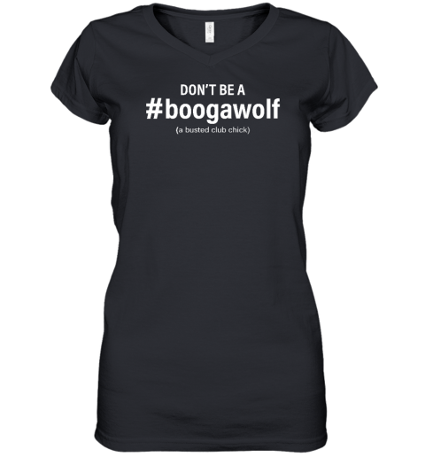 Don't Be A #Boogawolf A Busted Club Chick Women's V