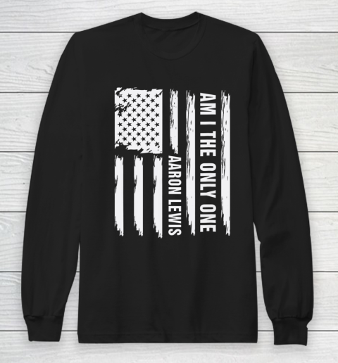 Am I The Only One Aaron Lewis USA flag Long Sleeve T-Shirt