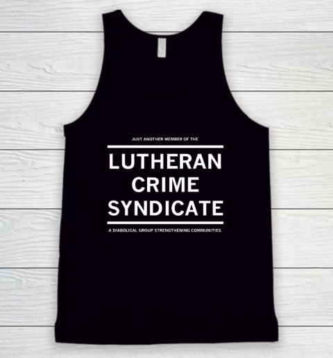 Just Another Member Of The Lutheran Crime Syndicate Tank Top