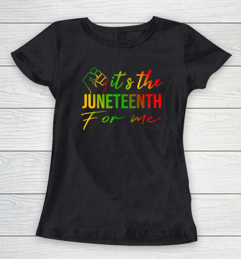 It's The Juneteenth For Me  Free ish Since 1865 Independence Women's T-Shirt