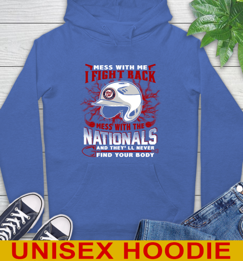 MLB Baseball Washington Nationals Mess With Me I Fight Back Mess With My Team And They'll Never Find Your Body Shirt Hoodie 9
