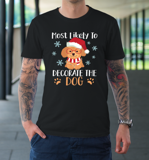 Most Likely To Decorate The Dog Christmas Family T-Shirt