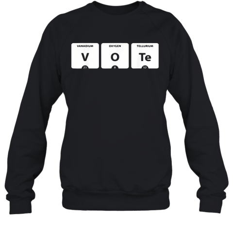 VOTE Periodic Table Of Elements V O Te 2020 Election Sweatshirt