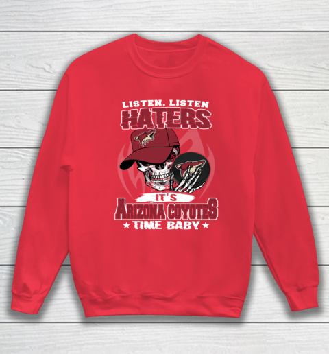 Listen Haters It is COYOTES Time Baby NHL Sweatshirt 7