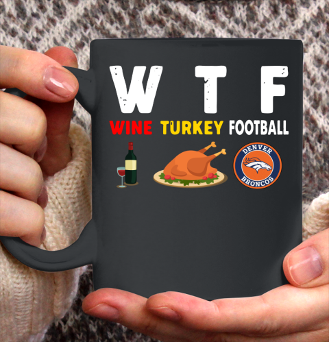 Denver Broncos Giving Day WTF Wine Turkey Football NFL Ceramic Mug 11oz