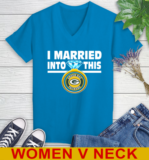 Green Bay Packers NFL Football I Married Into This My Team Sports Women's V-Neck T-Shirt 7