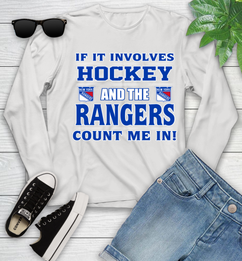 NHL If It Involves Hockey And The New York Rangers Count Me In Sports Youth Long Sleeve