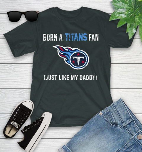 NFL Tennessee Titans Football Loyal Fan Just Like My Daddy Shirt Youth T-Shirt 5