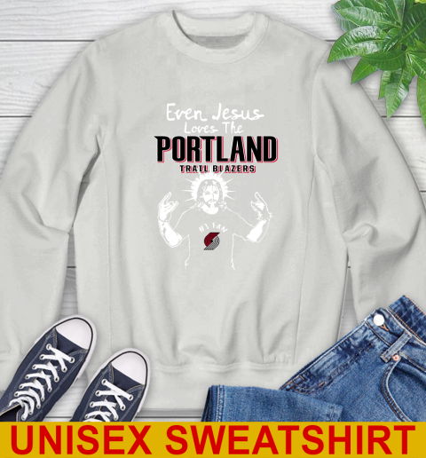 Portland Trail Blazers NBA Basketball Even Jesus Loves The Trail Blazers Shirt Sweatshirt 5