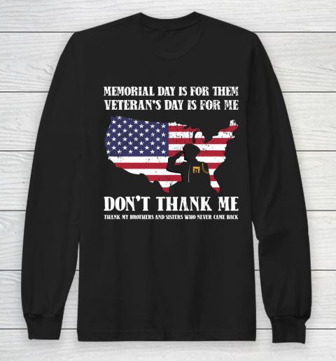 Veteran Shirt Memorial Day Is For Them Veteran's Day Is For Me  Funny Father's Day Long Sleeve T-Shirt