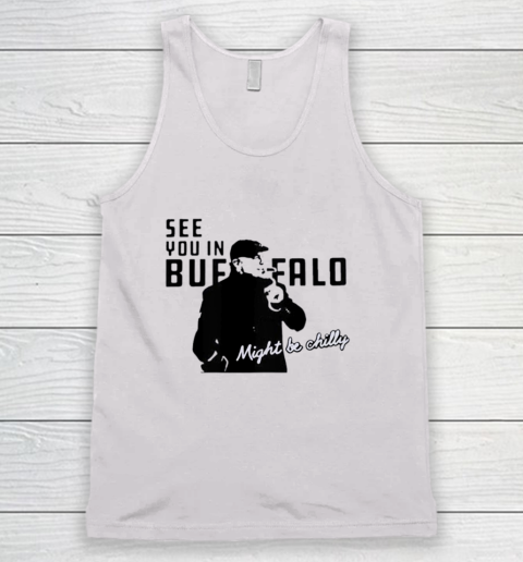 See You In Buffalo Might Be Chilly Smoking Man Tank Top