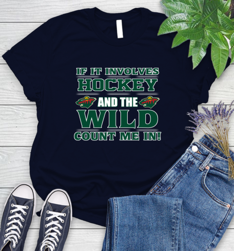 NHL If It Involves Hockey And The Minnesota Wild Count Me In Sports Women's T-Shirt 3