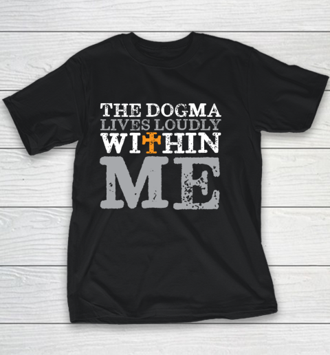 The Dogma Lives Loudly Within Me Shirt Catholic Church Youth T-Shirt