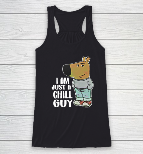 I Am Just A Chill Guy Racerback Tank
