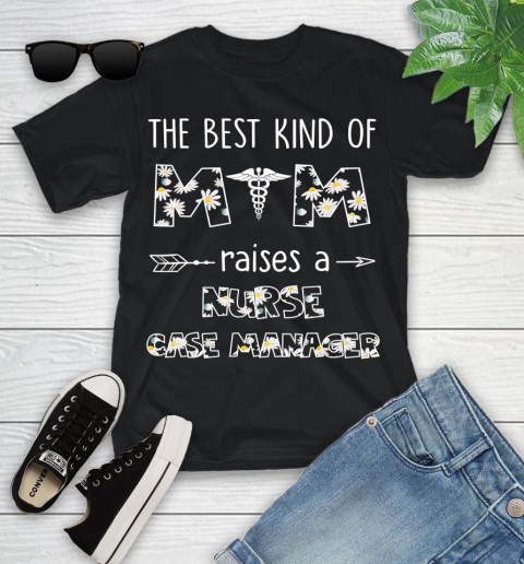 Nurse Shirt Daisy Flower Best Kind Of Mom Raises A Nurse case manager T Shirt Youth T-Shirt