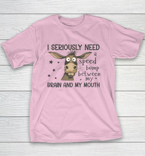 I Seriously Need A Speed Bump Between My Brain And My Mouth Youth T-Shirt 6