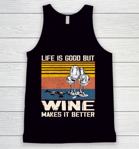 Life is good but wine makes it better Tank Top