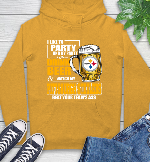 NFL I Like To Party And By Party I Mean Drink Beer and Watch My Pittsburgh Steelers Beat Your Team's Ass Football Hoodie 2