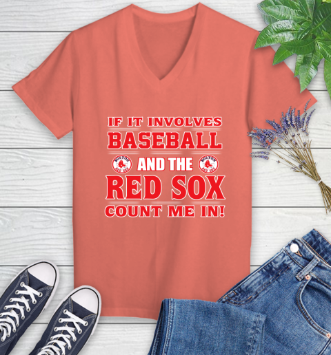 MLB If It Involves Baseball And The Boston Red Sox Count Me In Sports Women's V-Neck T-Shirt 6