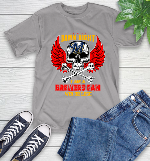 MLB Damn Right I Am A Milwaukee Brewers Win Or Lose Skull Baseball Sports T-Shirt 7 MLB Damn Right I Am A Milwaukee Brewers Win Or Lose Skull Baseball Sports T-Shirt - Image 7